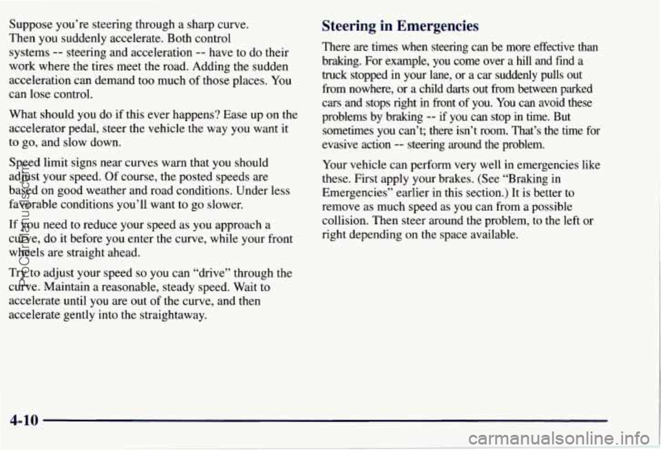 CHEVROLET SUBURBAN 1997  Owners Manual Suppose you’re steering through  a sharp  curve. 
Then  you  suddenly accelerate. Both  control 
systems 
-- steering and acceleration -- have  to do  their 
work  where  the tires meet the  road. A