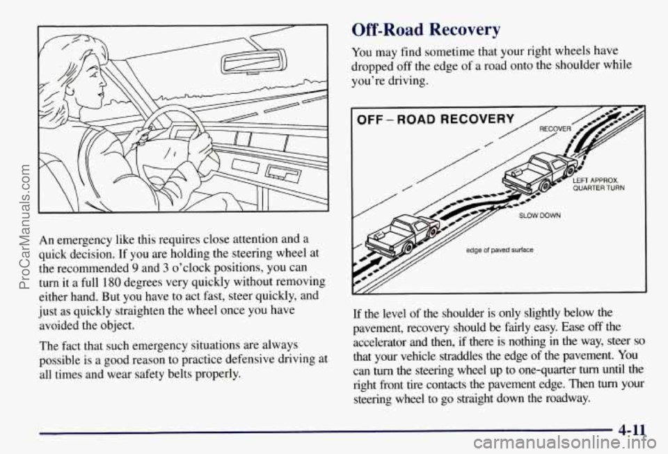 CHEVROLET SUBURBAN 1997  Owners Manual An emergency like  this requires  close attention and  a 
quick  decision. 
If you are holding the steering wheel  at 
the  recommended 
9 and 3 o’clock positions,  you can 
turn  it a full 
180 deg