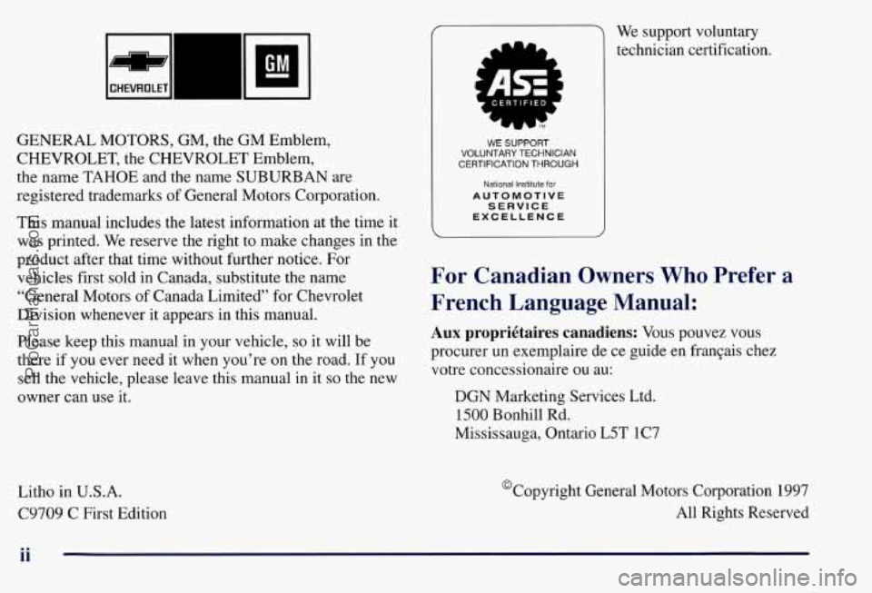 CHEVROLET SUBURBAN 1997 Owners Manual GENERAL MOTORS, GM, the GM Emblem,
CHEVROLET, the CHEVROLET Emblem,
the name TAHOE and the name SUBURBAN are
registered trademarks of General Motors Corporation.
This manual includes CHEVROLET SUBURBAN 1997 Owners Manual GENERAL MOTORS, GM, the GM Emblem,
CHEVROLET, the CHEVROLET Emblem,
the name TAHOE and the name SUBURBAN are
registered trademarks of General Motors Corporation.
This manual includes