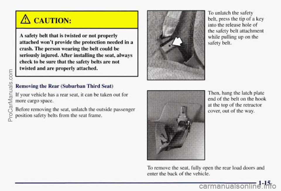 CHEVROLET SUBURBAN 1997 Owners Manual A safety belt that is twisted or not properly
attached won’t provide the protection needed in
a
crash. The person wearing the belt could be
seriously injured. After installing the sea CHEVROLET SUBURBAN 1997 Owners Manual A safety belt that is twisted or not properly
attached won’t provide the protection needed in
a
crash. The person wearing the belt could be
seriously injured. After installing the sea