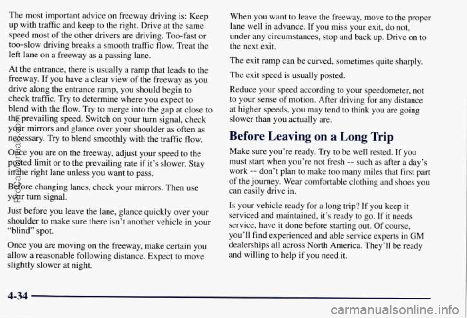 CHEVROLET SUBURBAN 1997  Owners Manual The  most important  advice  on freeway driving is: Keep 
up with traffic and  keep  to the right. Drive  at the  same 
speed most  of the  other  drivers  are  driving. Too-fast  or 
too-slow  drivin