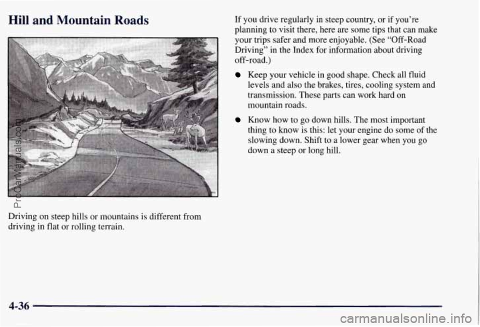 CHEVROLET SUBURBAN 1997  Owners Manual Hill  and  Mountain  Roads If you drive regularly  in steep  country,  or if you’re 
planning  to  visit there, here are some tips  that can make 
your  trips safer and more enjoyable. (See  “Off-