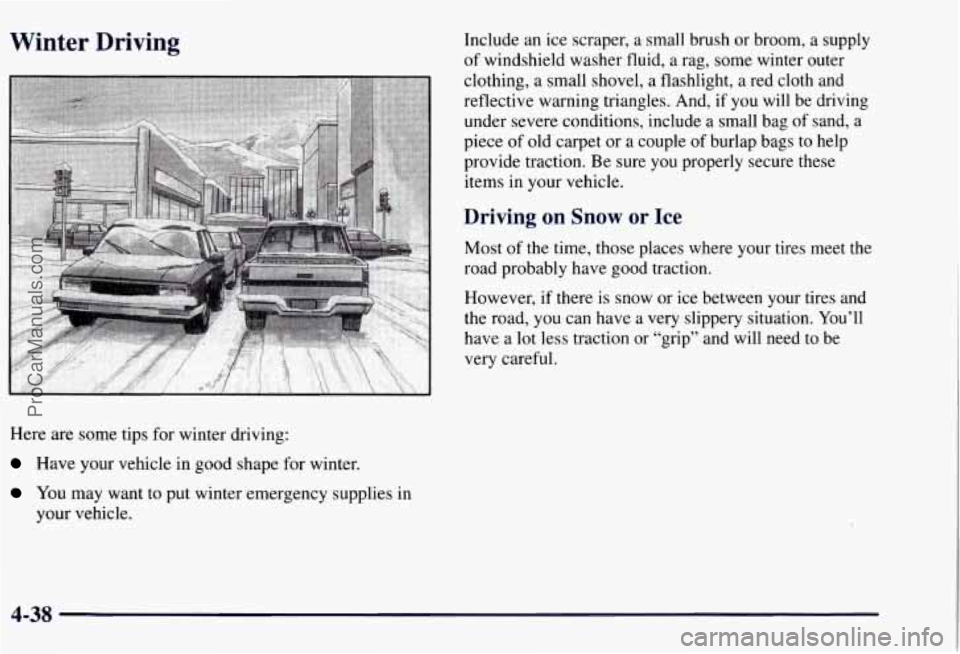 CHEVROLET SUBURBAN 1997  Owners Manual Winter  Driving Include an ice scraper, a small  brush or broom, a  supply 
of windshield washer fluid, a rag, some  winter outer 
clothing,  a small shovel, 
a flashlight, a red cloth  and 
reflectiv