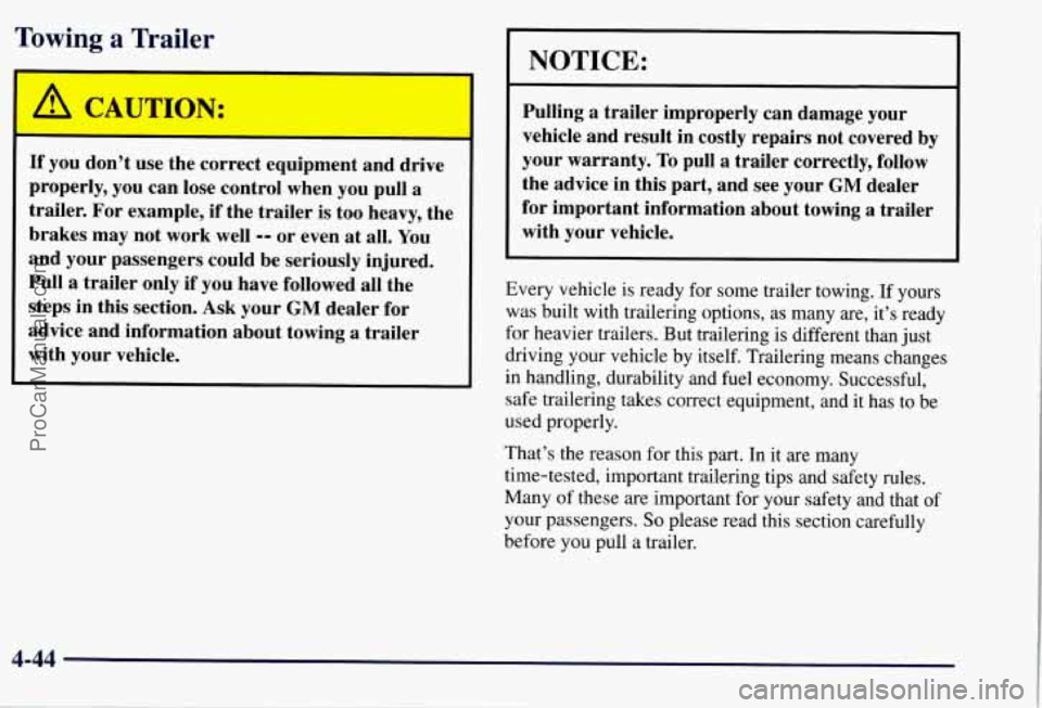 CHEVROLET SUBURBAN 1997  Owners Manual Towing a Trailer 
1- 
I- I 
If you  don’t  use the  correct equipment and  drive 
properly,  you can lose  control  when  you  pull 
a 
trailer. For example,  if the  trailer is too  heavy,  the 
br
