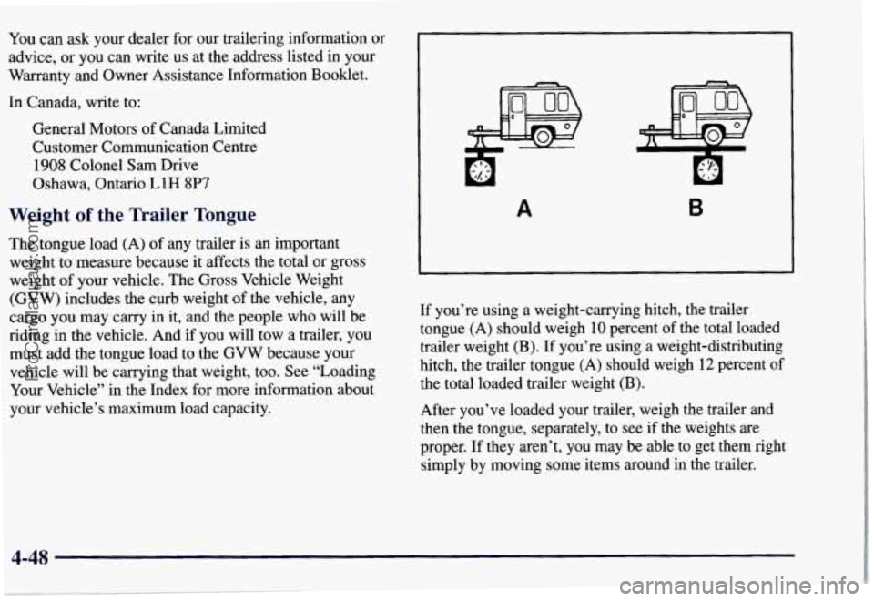 CHEVROLET SUBURBAN 1997  Owners Manual You can ask your  dealer  for  our  trailering  information  or 
advice,  or  you can write 
us at the address listed  in your 
Warranty and Owner Assistance  Information Booklet. 
In  Canada,  write 