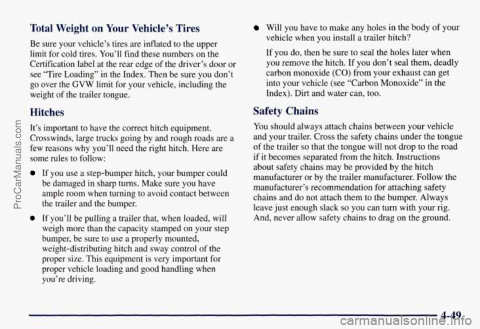 CHEVROLET SUBURBAN 1997  Owners Manual Total  Weight on Your Vehicle’s  Tires 
Be sure  your  vehicle’s  tires are inflated to the upper 
limit  for cold tires.  You’ll find these numbers on the 
Certification label at  the rear  edg