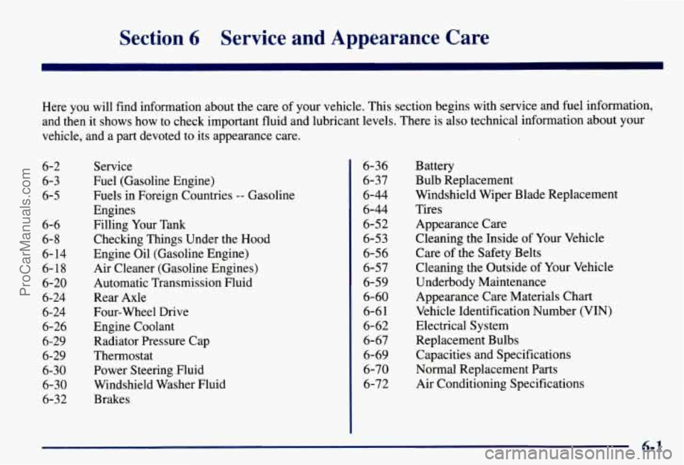 CHEVROLET SUBURBAN 1997 Owners Manual Section 6 Service and Appearance Care
Here you will find information about the care of your vehicle. This section begins with service and fuel information,
and then it shows how to che CHEVROLET SUBURBAN 1997 Owners Manual Section 6 Service and Appearance Care
Here you will find information about the care of your vehicle. This section begins with service and fuel information,
and then it shows how to che