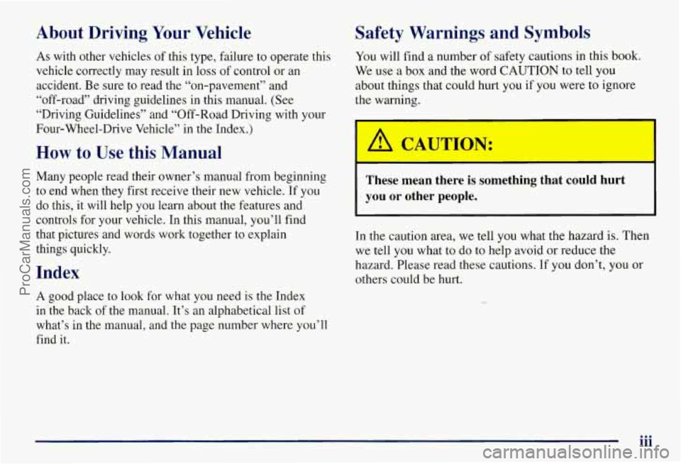 CHEVROLET SUBURBAN 1997  Owners Manual About  Driving Your Vehicle Safety  Warnings  and  Symbols 
As  with other vehicles  of this  type, failure  to  operate this You will find  a number  of safety  cautions  in this  book. 
vehicle  cor