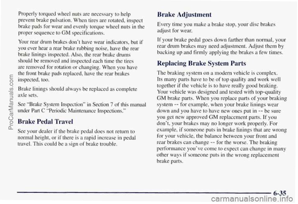 CHEVROLET SUBURBAN 1997 Owners Manual Properly torqued wheel nuts are necessary to help
prevent brake pulsation. When tires are rotated, inspect
brake pads for wear and
evenly torque wheel nuts in the
proper sequence to
GM s CHEVROLET SUBURBAN 1997 Owners Manual Properly torqued wheel nuts are necessary to help
prevent brake pulsation. When tires are rotated, inspect
brake pads for wear and
evenly torque wheel nuts in the
proper sequence to
GM s