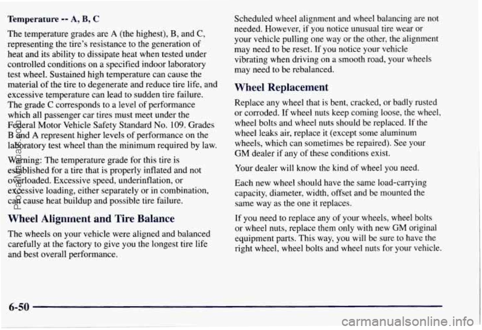 CHEVROLET SUBURBAN 1997 Owners Manual Temperature -- A, B, C
The temperature grades are A (the highest), B, and C,
representing the tire’s resistance to the generation of
heat and its ability to dissipate heat when tested u CHEVROLET SUBURBAN 1997 Owners Manual Temperature -- A, B, C
The temperature grades are A (the highest), B, and C,
representing the tire’s resistance to the generation of
heat and its ability to dissipate heat when tested u