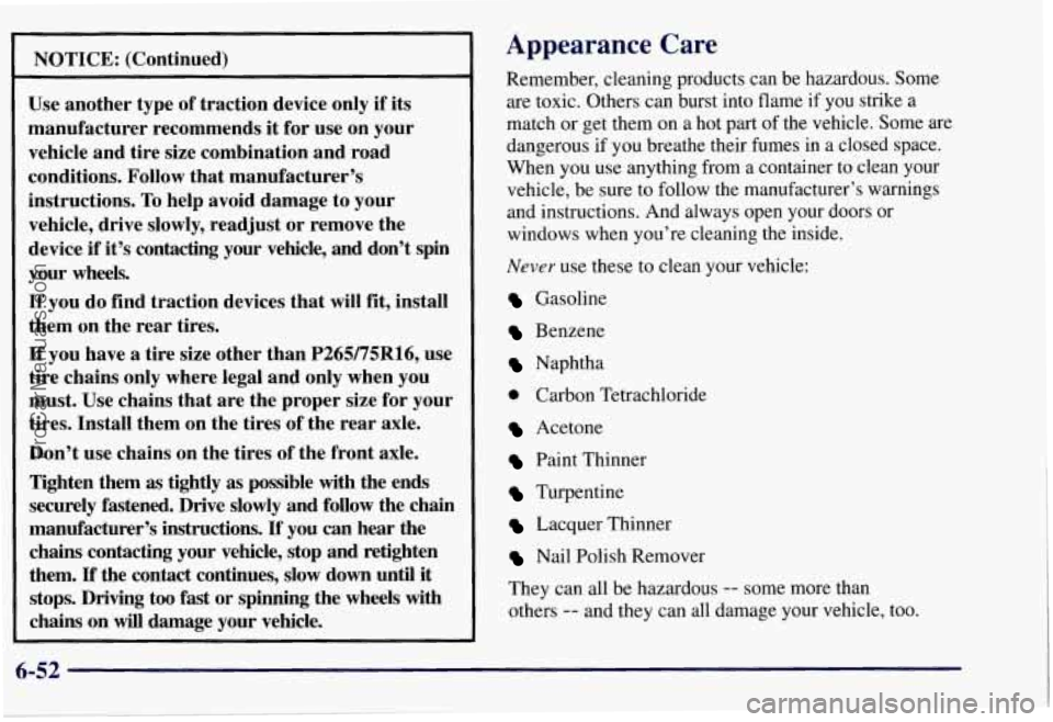 CHEVROLET SUBURBAN 1997 Owners Manual NOTICE: (Continued)
Use another type of traction device only if its
manufacturer recommends it for use on your
vehicle and tire size combination and road
conditions. Follow that manu CHEVROLET SUBURBAN 1997 Owners Manual NOTICE: (Continued)
Use another type of traction device only if its
manufacturer recommends it for use on your
vehicle and tire size combination and road
conditions. Follow that manu