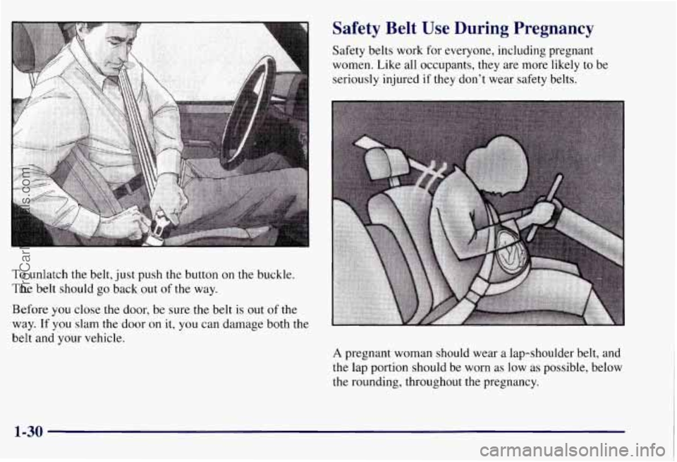 CHEVROLET SUBURBAN 1997 Owners Guide To unlatch  the belt,  just push the button on the buckle. 
The 
belt should go back  out of the  way. 
Safety  Belt  Use  During  Pregnancy 
Safety belts work for everyone, including  pregnant 
women