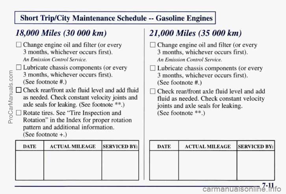 CHEVROLET SUBURBAN 1997  Owners Manual I Short  TripKity  Maintenance  Schedule -- Gasoline  Engines I 
18,000 Miles (30 000 km) 
0 Change engine oil and filter  (or every 
3 months,  whichever  occurs first). 
An Emission  Control Service