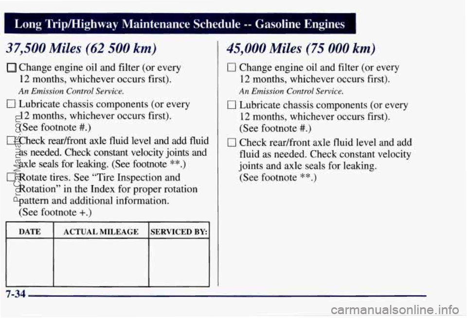 CHEVROLET SUBURBAN 1997  Owners Manual 1 Long  Tripmighway  Maintenance  Schedule -- Gasoline  Engines 
37,500 Miles (62 500 km) 
Change engine oil and filter  (or every 
12  months,  whichever occurs first). 
An Emission Control Service. 