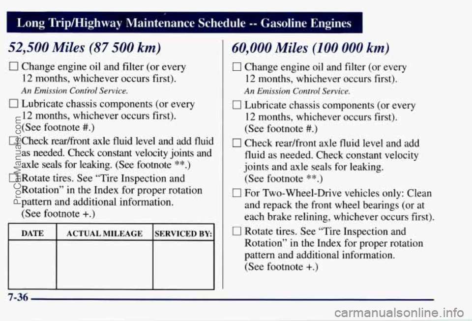 CHEVROLET SUBURBAN 1997  Owners Manual Long  Tripmighway  Maintenance  Schedule -- Gasoline  Engines 
52,500 Miles (87 500 km) 
0 Change  engine oil and  filter  (or  every 
12 months,  whichever  occurs  first). 
0 Lubricate  chassis  com