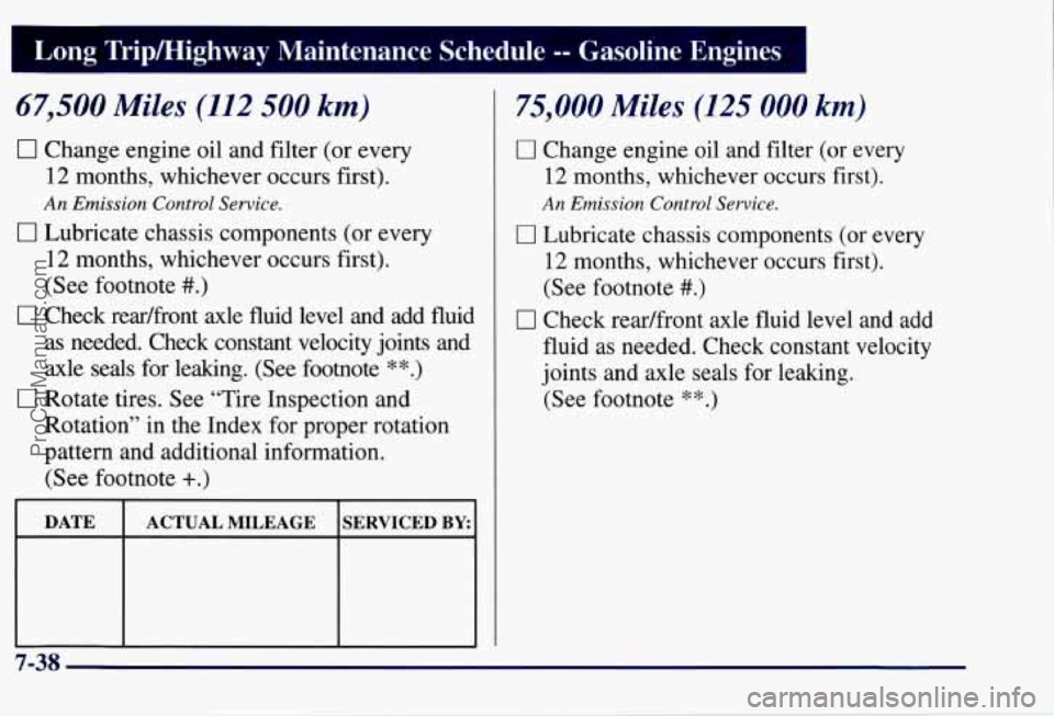 CHEVROLET SUBURBAN 1997  Owners Manual Long  Tripmighway  Maintenance  Schedule -- Gasoline  Engines 
67,500 Miles (112 500 km) 
0 Change engine oil and filter  (or  every 
12  months,  whichever  occurs  first). 
An Emission  Control Serv