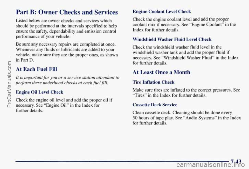 CHEVROLET SUBURBAN 1997  Owners Manual Part B: Owner  Checks and Services 
Listed below are owner  checks and services which 
should  be performed  at the intervals  specified  to help 
ensure the  safety, dependability and emission contro