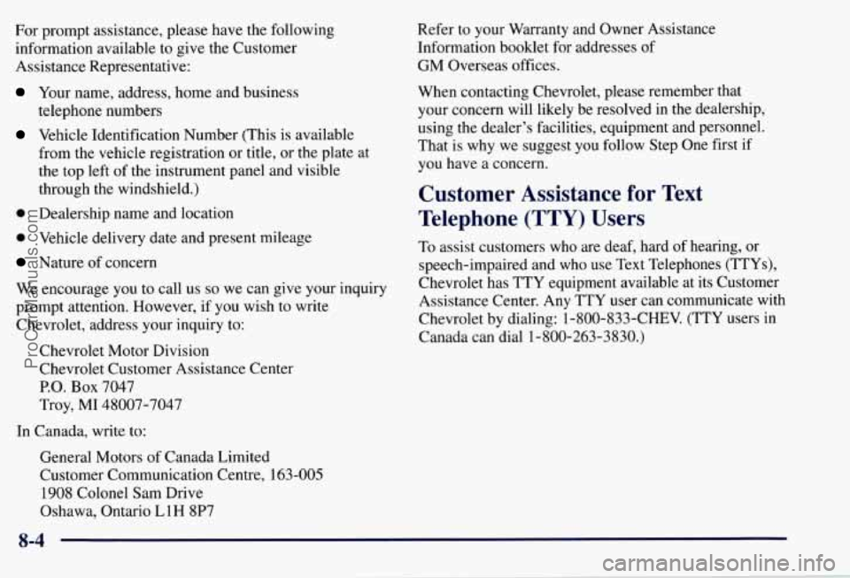 CHEVROLET SUBURBAN 1997 Owners Manual For prompt assistance, please have the following
information available to give the Customer
Assistance Representative:
Your name, address, home and business
telephone numbers
Vehicle Iden CHEVROLET SUBURBAN 1997 Owners Manual For prompt assistance, please have the following
information available to give the Customer
Assistance Representative:
Your name, address, home and business
telephone numbers
Vehicle Iden