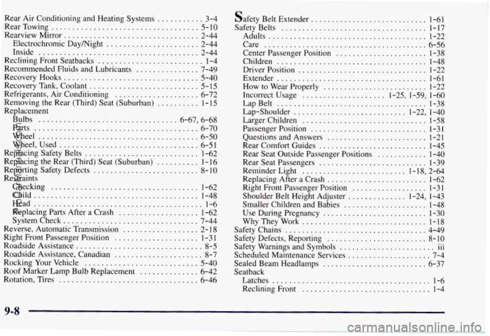 CHEVROLET SUBURBAN 1997  Owners Manual Rear Air Conditioning and  Heating Systems ........... 3-4 
RearTowing 
................................... 5-10 
Rearview  Mirror 
................................ 2-44 
Electrochromic  Daymight 
. .