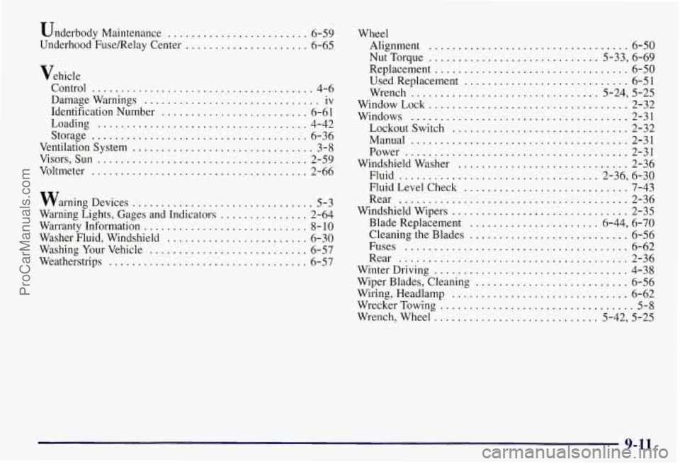 CHEVROLET SUBURBAN 1997 Owners Manual Underbody Maintenance ........................ 6-59
Underhood Fuse/Relay Center
..................... 6-65
Vehicle Control
...................................... 4-6
Damage Warnings
........ CHEVROLET SUBURBAN 1997 Owners Manual Underbody Maintenance ........................ 6-59
Underhood Fuse/Relay Center
..................... 6-65
Vehicle Control
...................................... 4-6
Damage Warnings
........