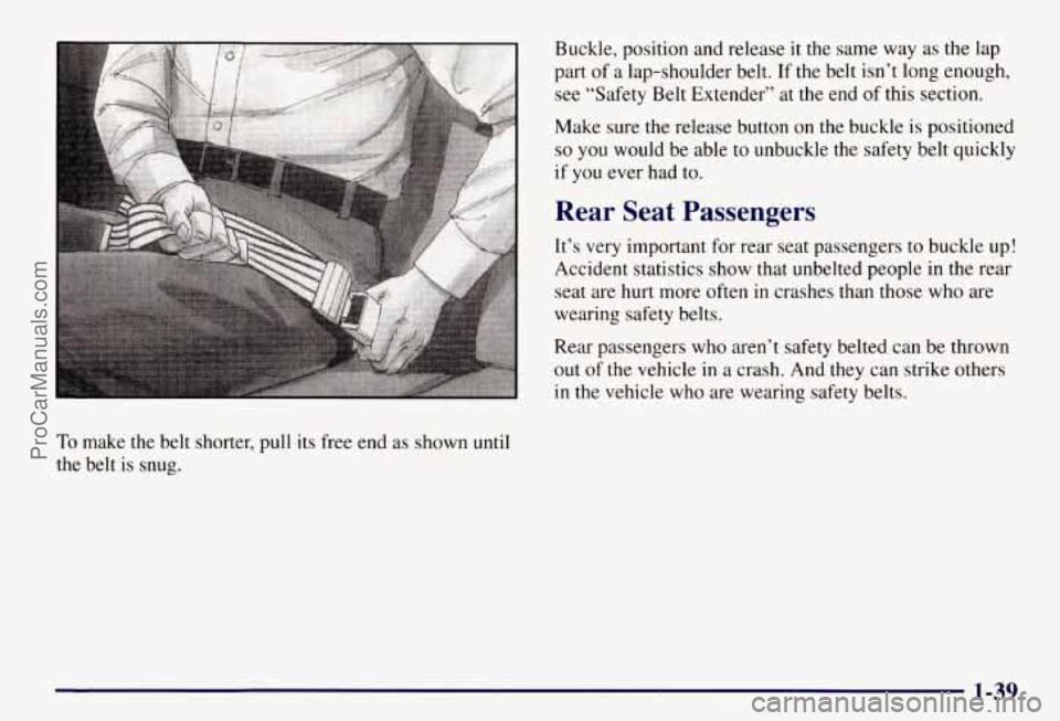 CHEVROLET SUBURBAN 1997 Service Manual Buckle, position and release it the same way as the lap
part
of a lap-shoulder belt. If the belt isn’t long enough,
see “Safety Belt Extender” at the end of this section.
Make sure CHEVROLET SUBURBAN 1997 Service Manual Buckle, position and release it the same way as the lap
part
of a lap-shoulder belt. If the belt isn’t long enough,
see “Safety Belt Extender” at the end of this section.
Make sure