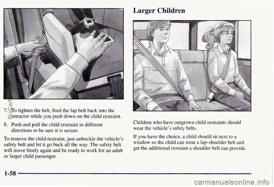 CHEVROLET SUBURBAN 1997 Repair Manual 7. To tighten the belt, feed  the  lap  belt  back into  the 
retractor  while you push  down  on  the child restraint. 
8. Push and pull the  child restraint  in different 
directions  to  be  sure i