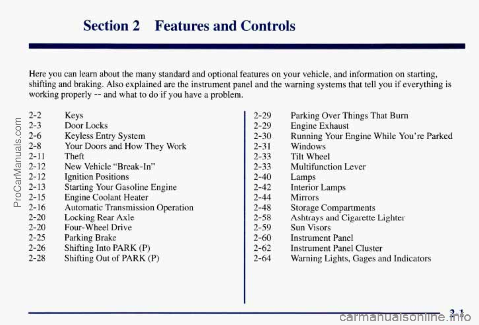 CHEVROLET SUBURBAN 1997  Owners Manual Section 2 Features  and  Controls 
Here  you can learn about the many  standard and  optional  features on your vehicle,  and information  on starting, 
shifting and braking. Also  explained  are the 