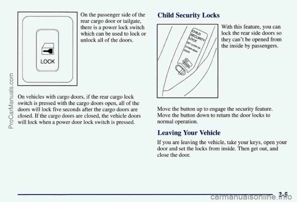 CHEVROLET SUBURBAN 1997 Manual PDF On the passenger side of the 
rear  cargo  door or tailgate, 
there  is a power  lock switch 
which  can be used  to  lock or 
unlock all 
of the  doors. 
On  vehicles  with cargo  doors,  if the  rea