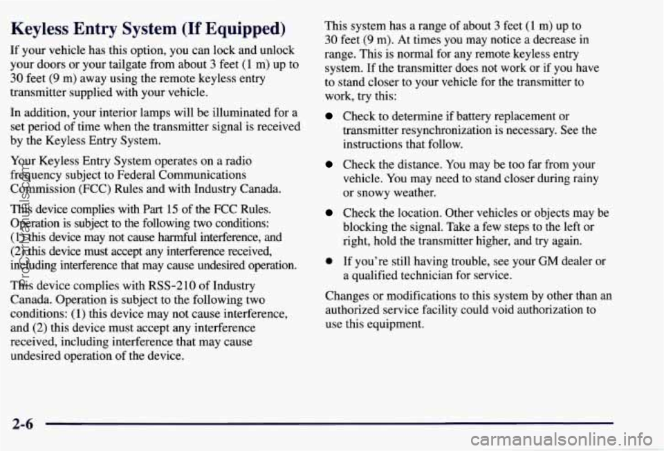 CHEVROLET SUBURBAN 1997 Owners Manual Keyless Entry System (If Equipped)
If your vehicle has this option, you can lock and unlock
your doors or your tailgate from about
3 feet (1 m) up to
30 feet (9 m) away using th CHEVROLET SUBURBAN 1997 Owners Manual Keyless Entry System (If Equipped)
If your vehicle has this option, you can lock and unlock
your doors or your tailgate from about
3 feet (1 m) up to
30 feet (9 m) away using th