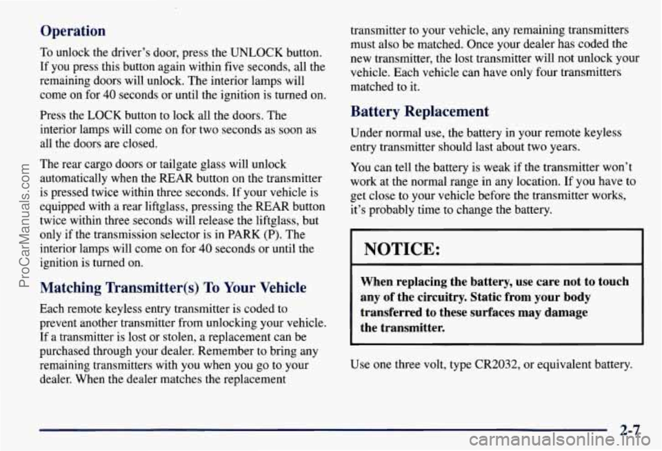 CHEVROLET SUBURBAN 1997  Owners Manual Operation 
To unlock  the driver’s door, press the UNLOCK button. 
If  you  press this button  again within  five seconds,  all the 
remaining  doors will unlock.  The interior  lamps will 
come on 
