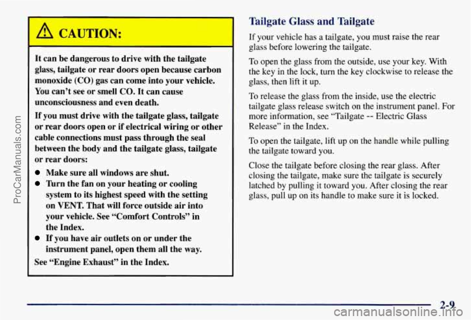 CHEVROLET SUBURBAN 1997 Manual PDF It can  be dangerous to  drive with the  tailgate 
glass,  tailgate  or rear  doors  open because  carbon 
monoxide  (CO) gas can  come  into your  vehicle. 
You  can’t  see or smell  CO.  It can  c