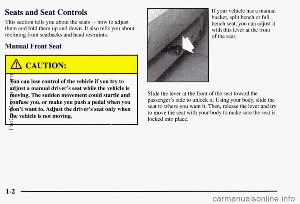 CHEVROLET SUBURBAN 1997  Owners Manual Seats and  Seat Controls 
This section tells you about the  seats -- how to  adjust 
them  and  fold them up and down.  It also  tells  you about 
reclining  front  seatbacks and head restraints. 
Man