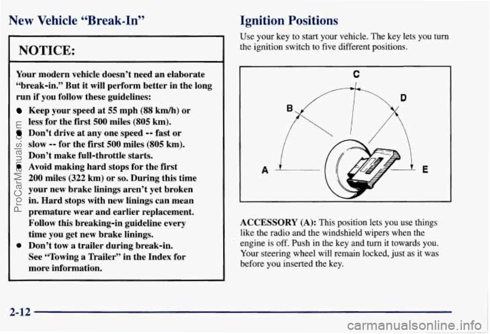 CHEVROLET SUBURBAN 1997 Manual Online New Vehicle “Break-In” 
L 
NOTICE: 
Your modern  vehicle  doesn’t  need  an elaborate 
“break-in.”  But  it will  perform  better  in  the  long 
run  if  you  follow  these guidelines: 
Kee