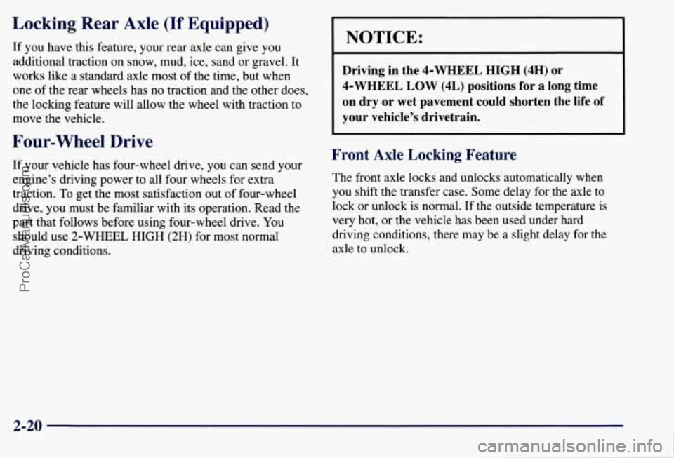 CHEVROLET SUBURBAN 1997  Owners Manual Locking  Rear  Axle (If Equipped) 
If you  have  this feature,  your  rear  axle  can  give  you 
additional  traction 
on snow,  mud,  ice,  sand or gravel.  It 
works  like  a standard  axle  most  