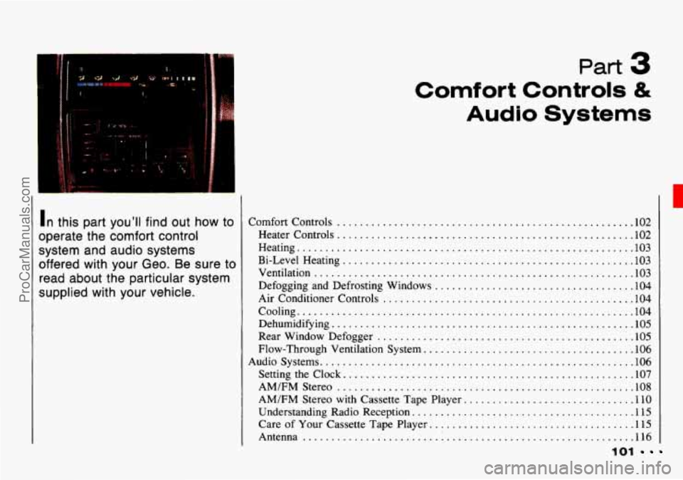 CHEVROLET TRACKER 1993  Owners Manual In this  part  youll  find  out how to 
operate  the comfort control 
system  and audio systems 
offered with  your  Geo 
. Be sure to 
read  about  the  particular system 
supplied with  your vehicl