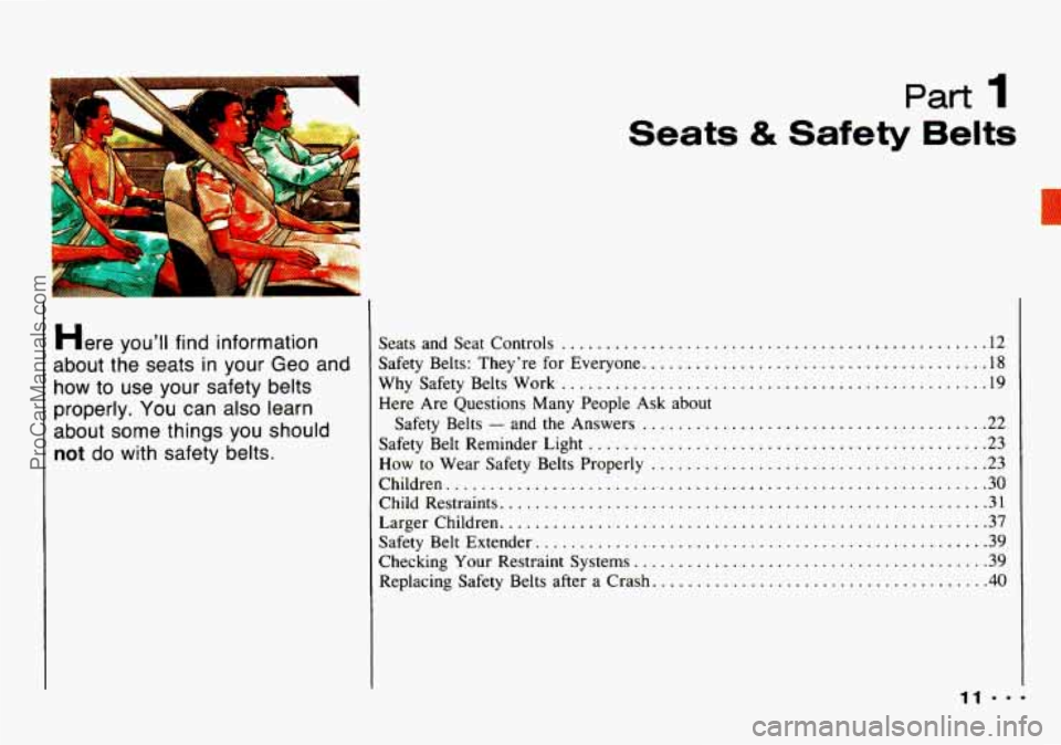 CHEVROLET TRACKER 1993 User Guide Part 1
.
Here you’ll find information
about the seats
in your Geo and
how to use your safety belts
properly
. You can also learn
about some things you should
not do with safety bel CHEVROLET TRACKER 1993 User Guide Part 1
.
Here you’ll find information
about the seats
in your Geo and
how to use your safety belts
properly
. You can also learn
about some things you should
not do with safety bel