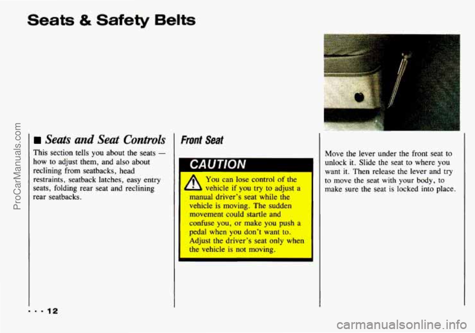 CHEVROLET TRACKER 1993 User Guide Seats & Safety Belts
Seats and Seat Controls
This section tells you about the seats -
how to adjust them, and also about
reclining from seatbacks, head
restraints, seatback latches, ea CHEVROLET TRACKER 1993 User Guide Seats & Safety Belts
Seats and Seat Controls
This section tells you about the seats -
how to adjust them, and also about
reclining from seatbacks, head
restraints, seatback latches, ea