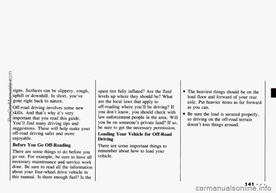 CHEVROLET TRACKER 1993 Owners Manual signs. Surfaces can be slippery, rough,
uphill or downhill. In short, you’ve
gone right back to nature.
Off-road driving involves some new
skills. And that’s why
it’s very
impo CHEVROLET TRACKER 1993 Owners Manual signs. Surfaces can be slippery, rough,
uphill or downhill. In short, you’ve
gone right back to nature.
Off-road driving involves some new
skills. And that’s why
it’s very
impo