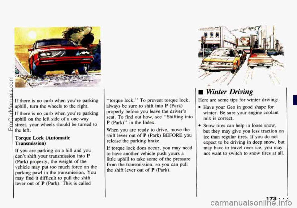 CHEVROLET TRACKER 1993 Owners Manual [f there is no curb when you’re parking
uphill, turn the wheels to the right.
[f there is
no curb when you’re parking
uphill on the left side
of a one-way
street, your wheel CHEVROLET TRACKER 1993 Owners Manual [f there is no curb when you’re parking
uphill, turn the wheels to the right.
[f there is
no curb when you’re parking
uphill on the left side
of a one-way
street, your wheel