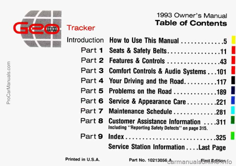 CHEVROLET TRACKER 1993  Owners Manual 1993 Owner’s Manual 
Table of Contents 
C 
. .’acker 
Introduction How to Use This Manual ............. 
Part 1 Seats & Safety Belts. ............... 11 I 
1 
Part 2 Features & Controls ..........