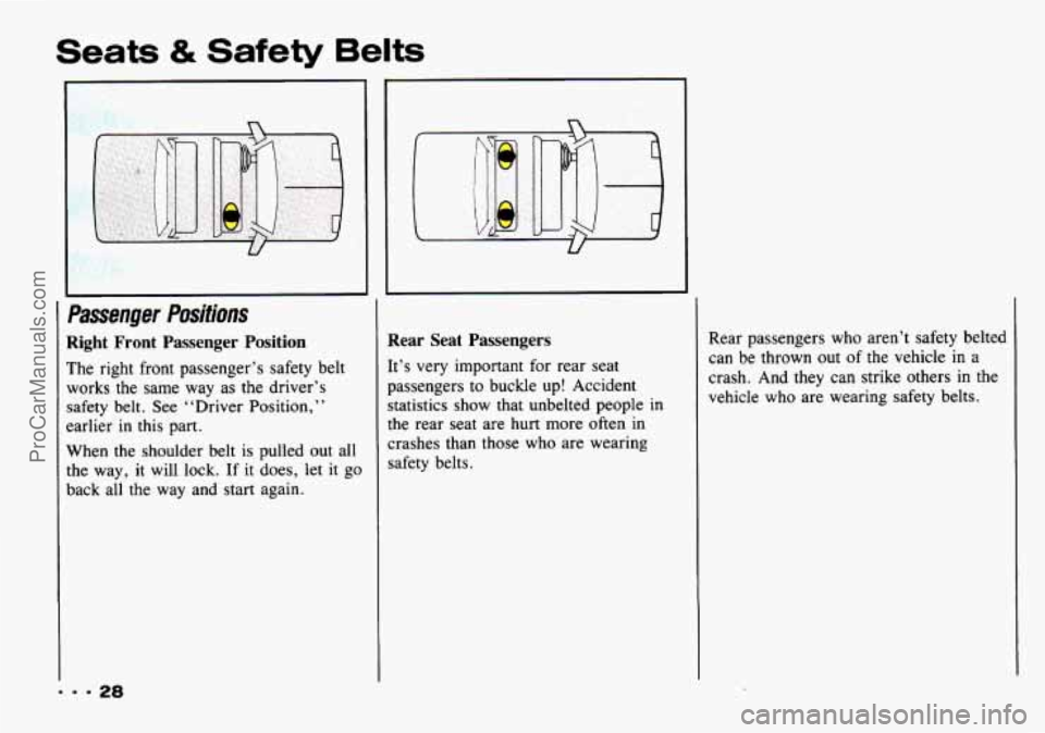 CHEVROLET TRACKER 1993 Owners Manual Seats & Safety Belts 
Passenger Positions 
Right Front  Passenger  Position 
The  right  front passenger’s safety  belt 
works 
the same  way as the driver’s 
safety  belt.  See  “Driver  Positi
