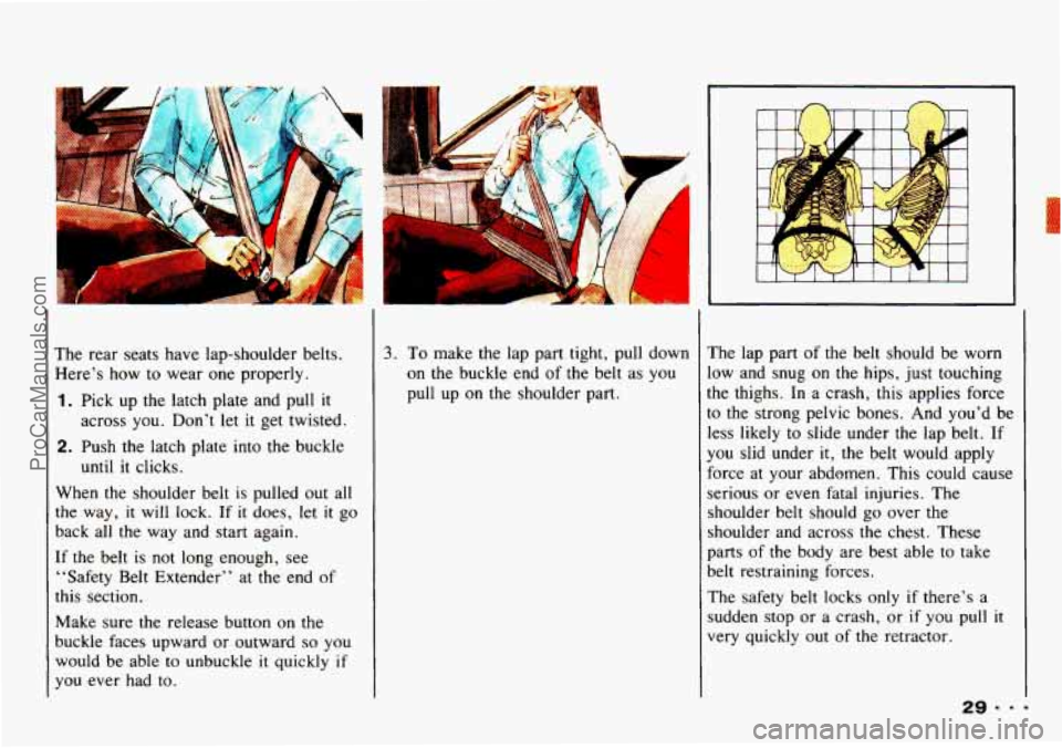 CHEVROLET TRACKER 1993 Owners Guide The rear  seats have lap-shoulder belts. 
Here’s  how to  wear  one properly. 
1. Pick  up  the latch  plate  and  pull it 
across you.  Don’t let it get  twisted. 
2. Push  the  latch  plate  int