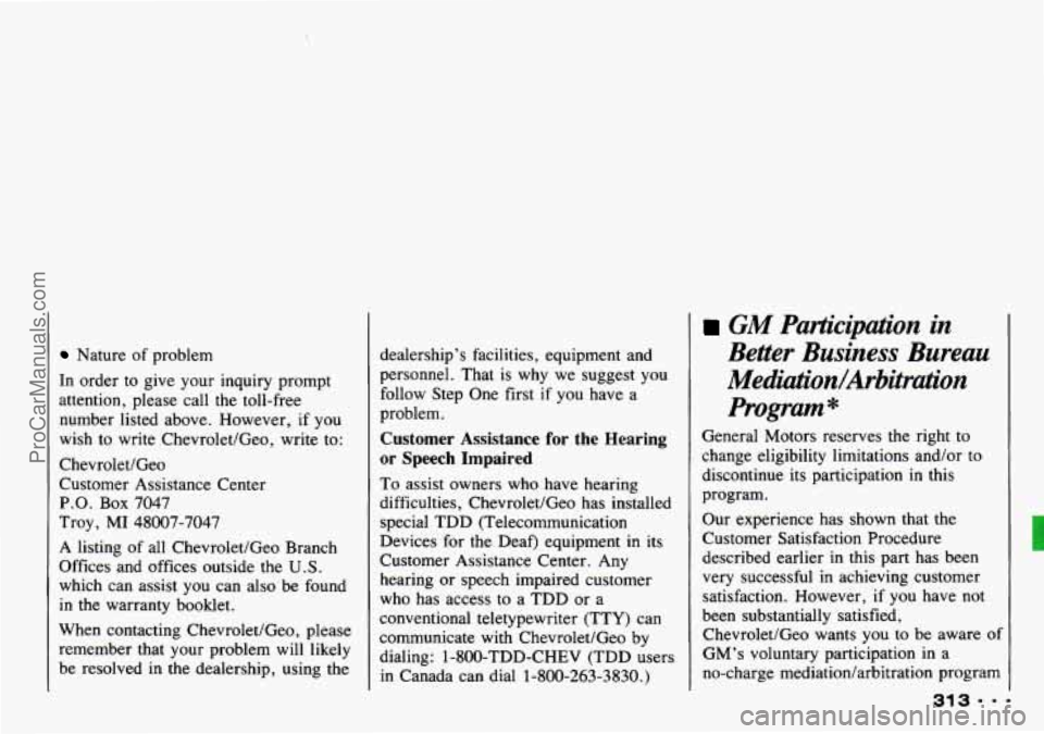 CHEVROLET TRACKER 1993 Owners Manual Nature of problem
In order to give your inquiry prompt
attention, please call the toll-free
number listed above. However, if you
wish to write Chevrolet/Geo, write to:
Chevrolet/Geo CHEVROLET TRACKER 1993 Owners Manual Nature of problem
In order to give your inquiry prompt
attention, please call the toll-free
number listed above. However, if you
wish to write Chevrolet/Geo, write to:
Chevrolet/Geo
