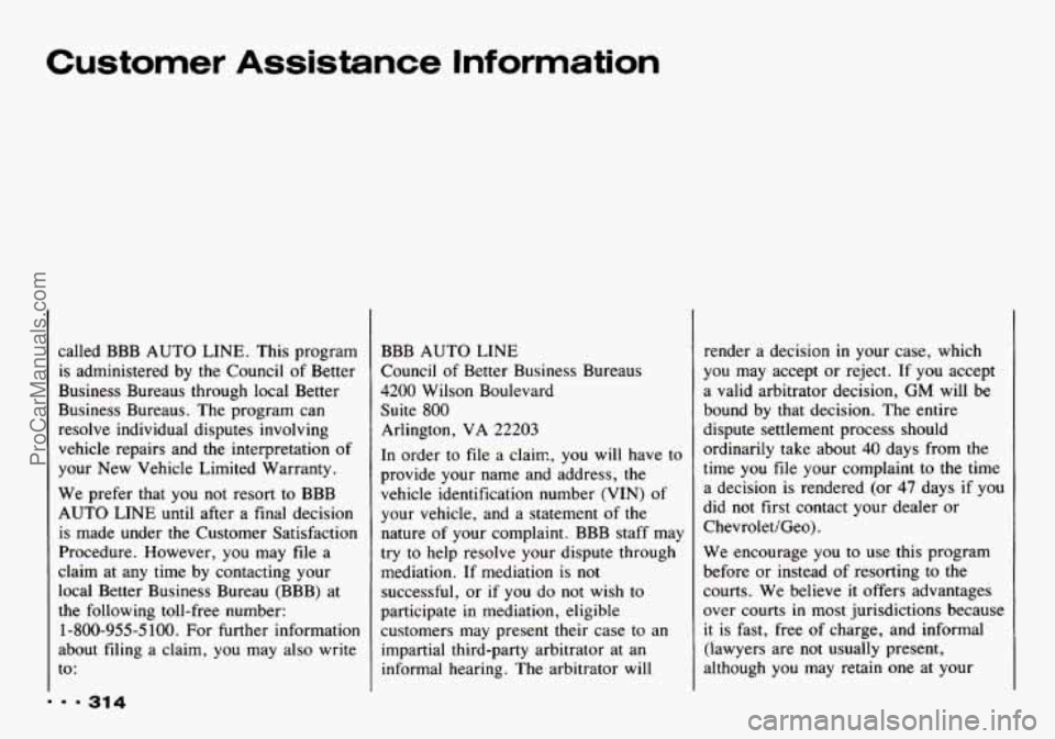 CHEVROLET TRACKER 1993 Owners Manual Customer Assistance Information
called BBB AUTO LINE. This program
is administered by
the Council of Better
Business Bureaus through local Better
Business Bureaus. The program can
re CHEVROLET TRACKER 1993 Owners Manual Customer Assistance Information
called BBB AUTO LINE. This program
is administered by
the Council of Better
Business Bureaus through local Better
Business Bureaus. The program can
re