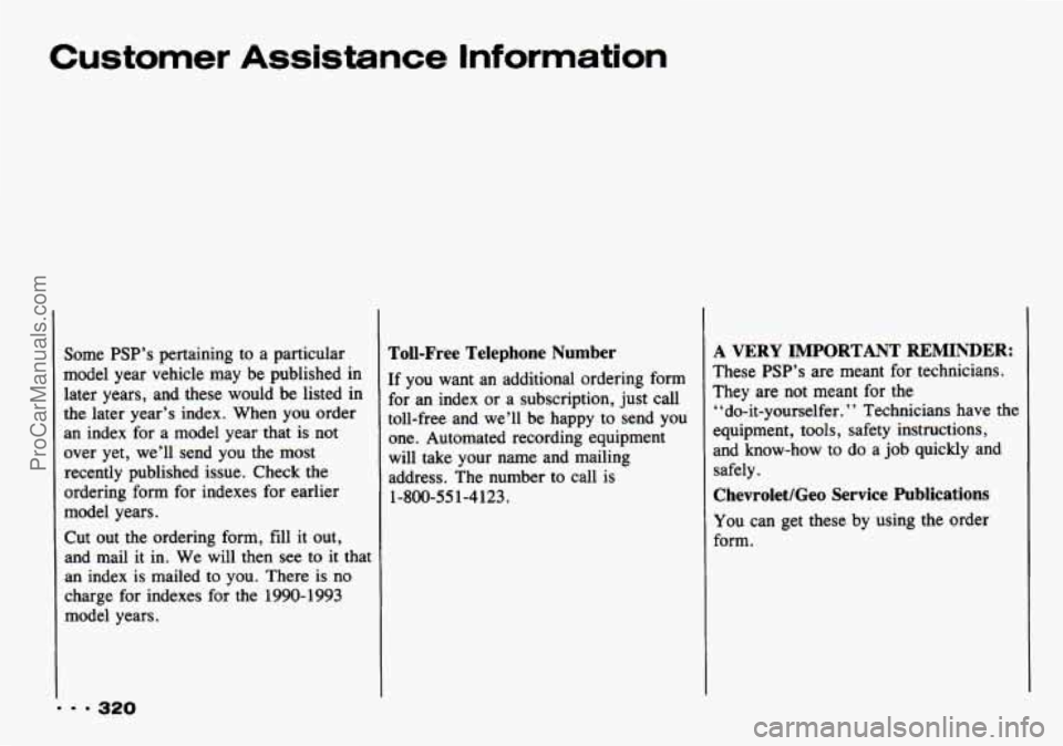 CHEVROLET TRACKER 1993  Owners Manual Customer Assistance Information 
Some PSP’s pertaining to  a  particular 
model  year  vehicle  may  be published  in 
later years,  and  these  would  be  listed  in 
the  later  year’s  index.  