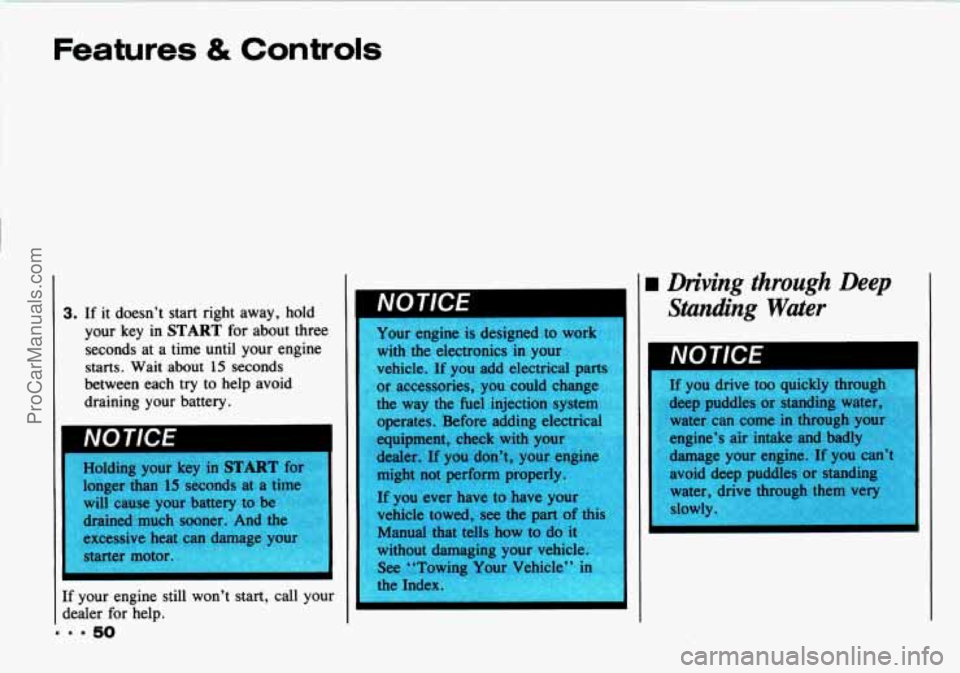 CHEVROLET TRACKER 1993 Workshop Manual Features & Controls
... 50
3. If it doesnt start right away, hold
your
key in START for about three
seconds at a time until your engine
starts. Wait about
15 seconds
between each CHEVROLET TRACKER 1993 Workshop Manual Features & Controls
... 50
3. If it doesnt start right away, hold
your
key in START for about three
seconds at a time until your engine
starts. Wait about
15 seconds
between each