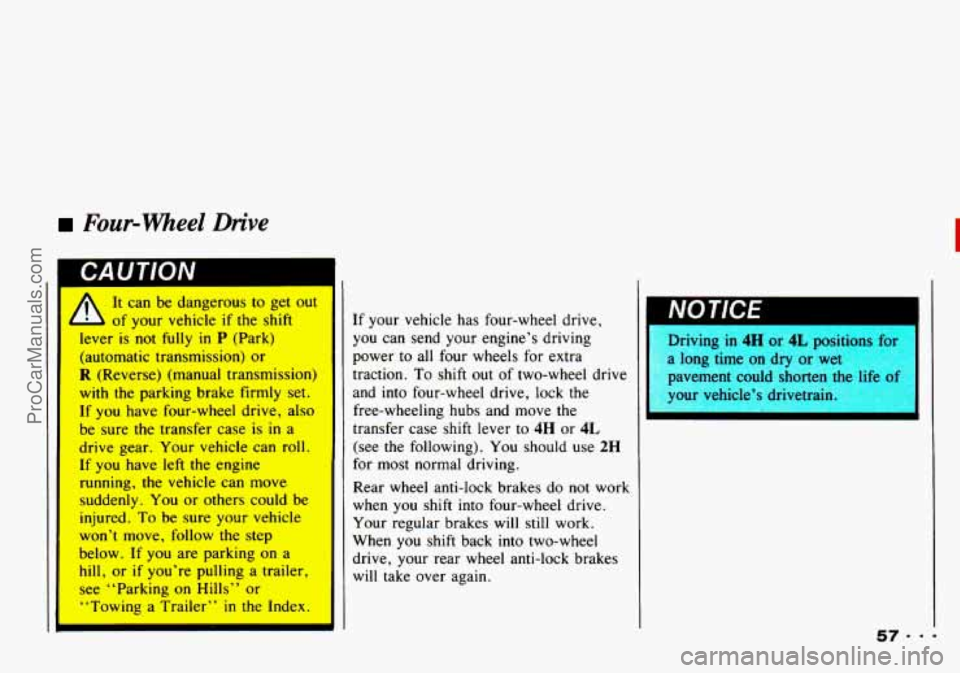 CHEVROLET TRACKER 1993 Workshop Manual Four-wheel Drive
CAUTION I
It can be dangerous to get out
4 b of your vehicle if the shift
rcyer is not fdly in P (Park)
(automatic transmission) or
R (Reverse) (manual transmission)
with the CHEVROLET TRACKER 1993 Workshop Manual Four-wheel Drive
CAUTION I
It can be dangerous to get out
4 b of your vehicle if the shift
rcyer is not fdly in P (Park)
(automatic transmission) or
R (Reverse) (manual transmission)
with the