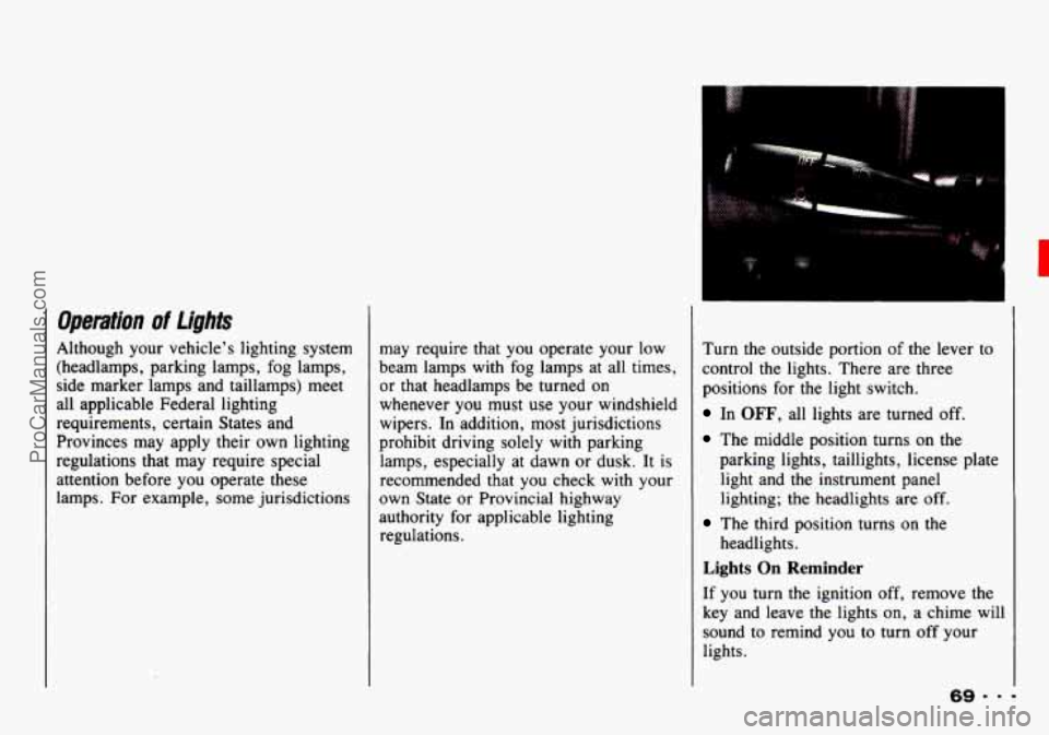 CHEVROLET TRACKER 1993 Manual PDF r
Opentiun of Lights
Although your vehicles lighting system
(headlamps, parking lamps, fog lamps,
side marker lamps and taillamps) meet
all applicable Federal lighting
requirements, c CHEVROLET TRACKER 1993 Manual PDF r
Opentiun of Lights
Although your vehicles lighting system
(headlamps, parking lamps, fog lamps,
side marker lamps and taillamps) meet
all applicable Federal lighting
requirements, c