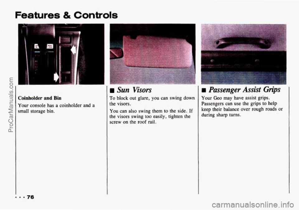CHEVROLET TRACKER 1993 Manual PDF Features & Controls
Coinholder and Bin
Your console has a coinholder and a
small storage bin.
Sun Visors
To block out glare, you can swing down
the visors.
You can also swing them CHEVROLET TRACKER 1993 Manual PDF Features & Controls
Coinholder and Bin
Your console has a coinholder and a
small storage bin.
Sun Visors
To block out glare, you can swing down
the visors.
You can also swing them