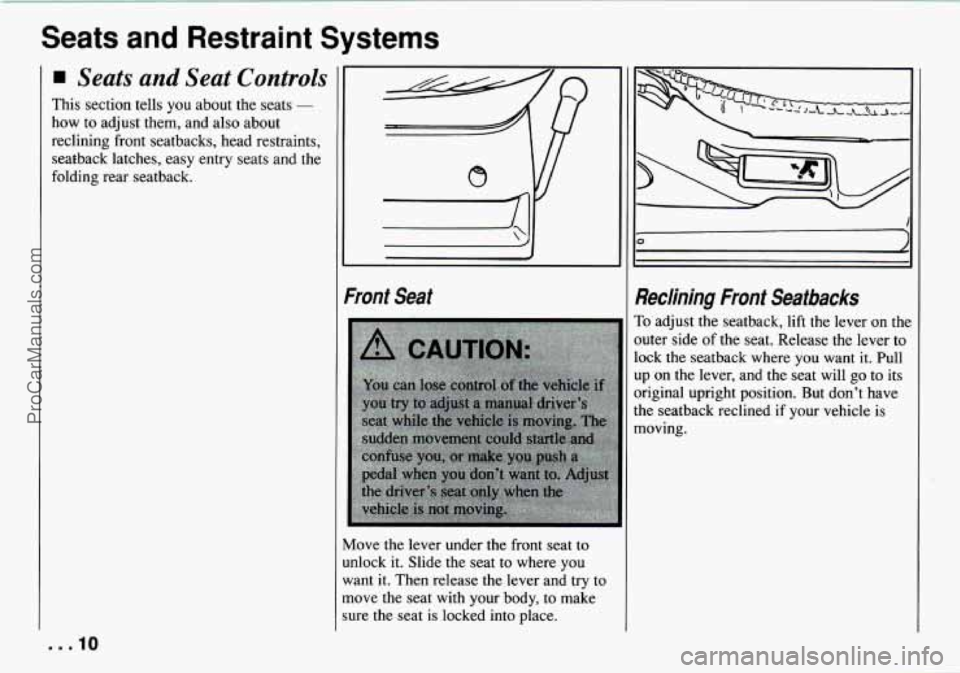 CHEVROLET TRACKER 1994 User Guide Seats and Restraint Systems 
Seats  and  Seat  Controls 
This section  tells  you  about  the  seats - 
how  to  adjust  them,  and  also about 
reclining  front  seatbacks, head restraints, 
seatback